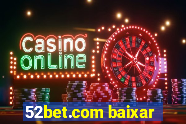 52bet.com baixar